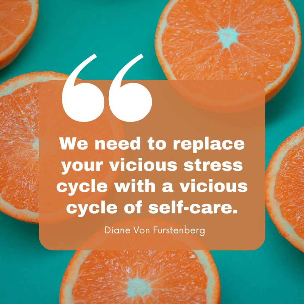 We need to replace your vicious stress cycle with a vicious cycle of self-care.