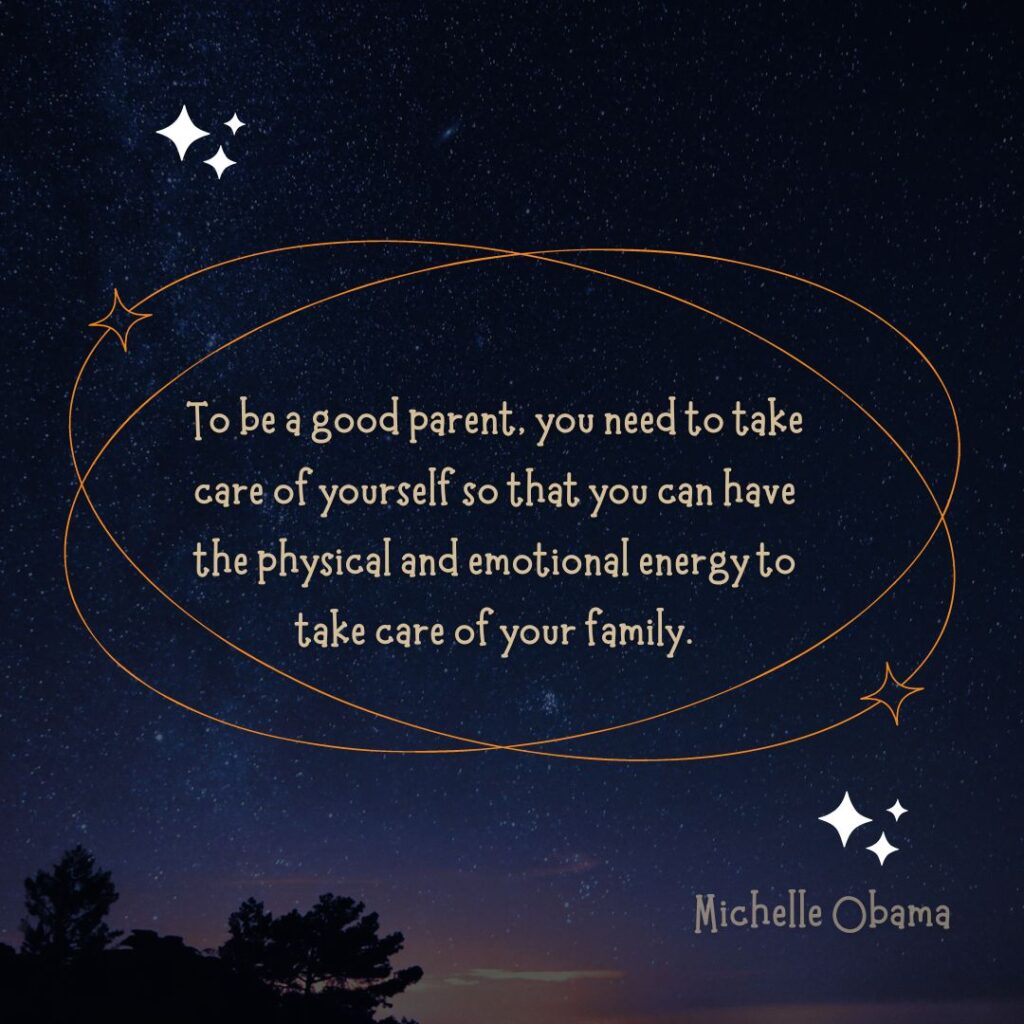 To be a good parent, you need to take care of yourself so that you can have the physical and emotional energy to take care of your family.