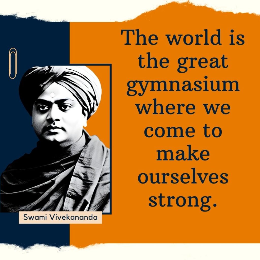 The world is the great gymnasium where we come to make ourselves strong.