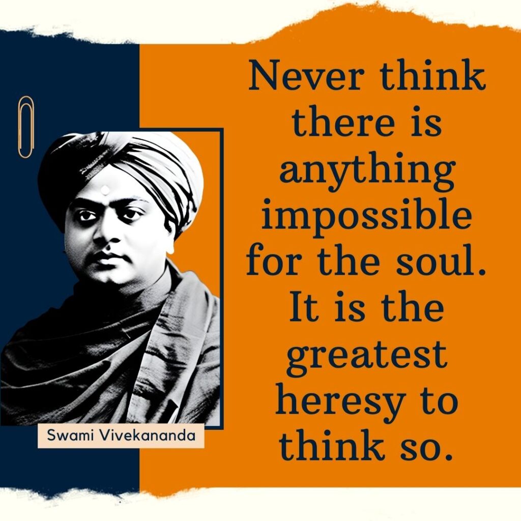 Never think there is anything impossible for the soul. It is the greatest heresy to think so.
