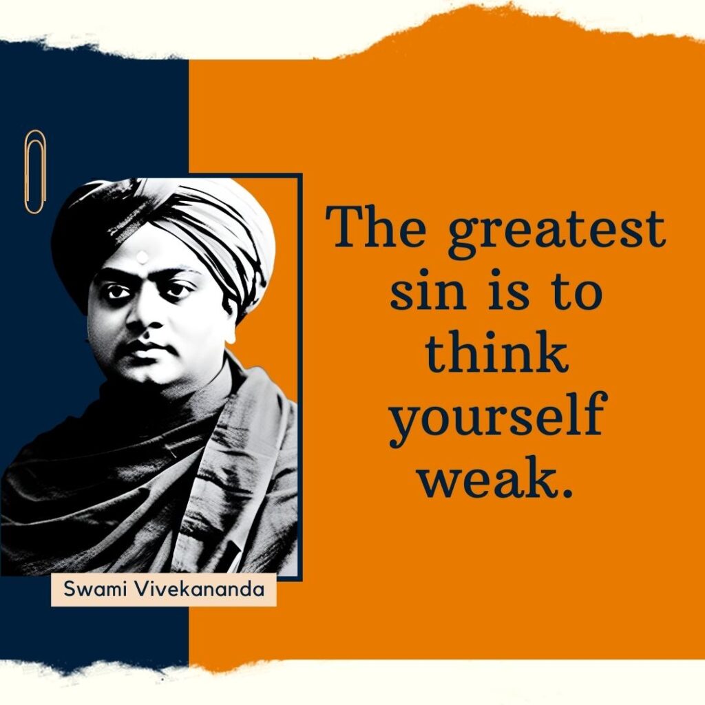 The greatest sin is to think yourself weak.