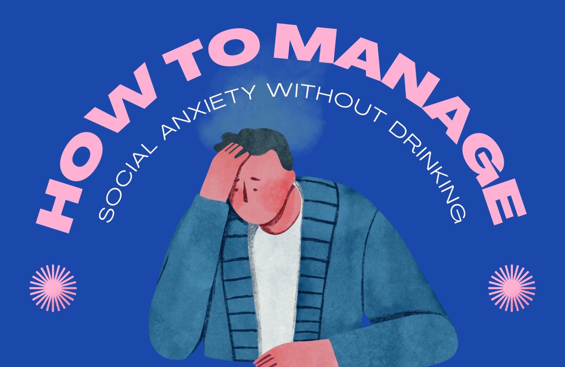 How to Manage Social Anxiety Without Drinking Beyondpsychub